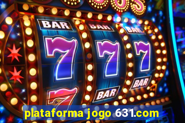 plataforma jogo 631.com